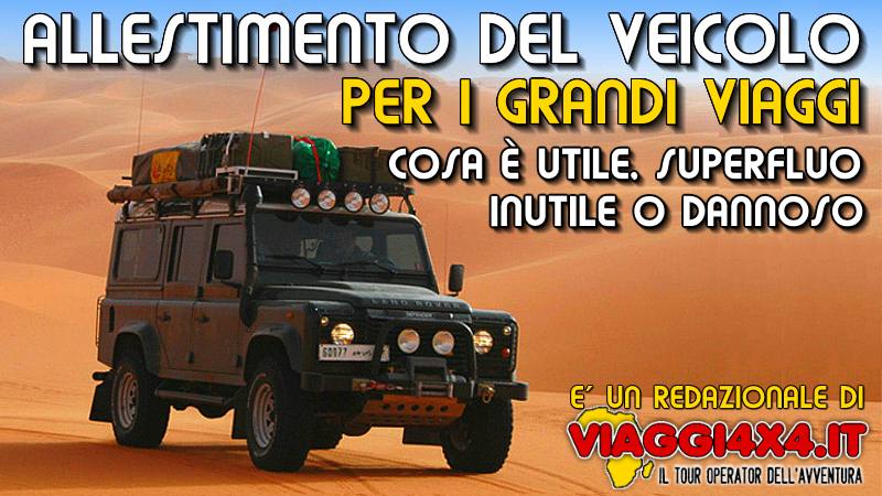 ALLESTIMENTO DEL FUORISTRADA,ALLESTIMENTO DEL SUV,ALLESTIMENTO VIAGGI 4X4,ALLESTIMENTO VIAGGI SAHARIANI,ACCESSORI 4X4,ATTREZZATURA 4X4,ALLESTIMENTO 4X4,FUORISTRADA 4X4,OFF-ROAD,ALLESTIMENTO AFRICA,ALLESTIMENTO 4X4 AVVENTURA,ALLESTIMENTO FUORISTRADA AFRICA