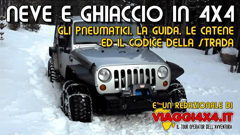 Neve e ghiaccio in 4x4, le catene per il fuoristrada, scelta degli pneumatici, cosigli, regole e normativa del Codice della Strada